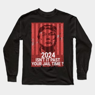 isn't it past your jail time ? 2024 - retro Long Sleeve T-Shirt